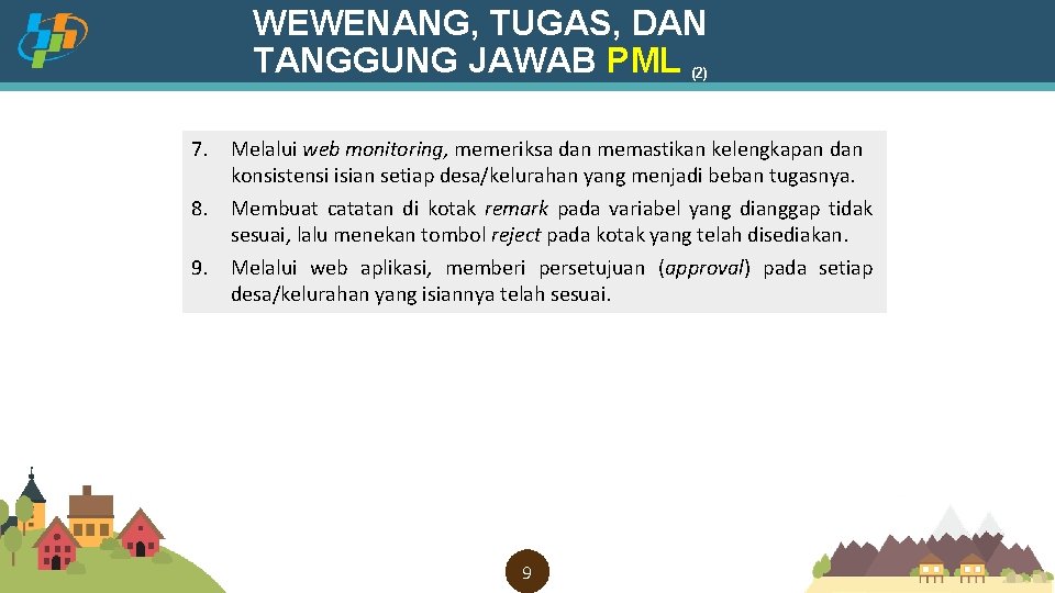 WEWENANG, TUGAS, DAN TANGGUNG JAWAB PML (2) 7. Melalui web monitoring, memeriksa dan memastikan