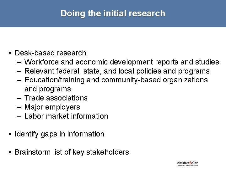 Doing the initial research • Desk-based research – Workforce and economic development reports and