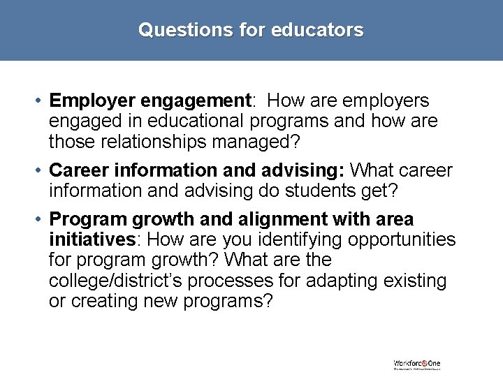 Questions for educators • Employer engagement: How are employers engaged in educational programs and