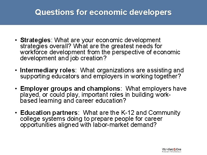 Questions for economic developers • Strategies: What are your economic development strategies overall? What