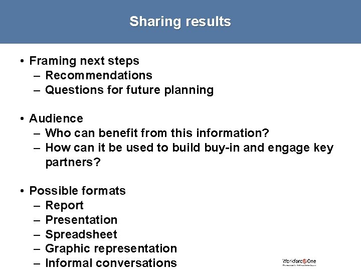 Sharing results • Framing next steps – Recommendations – Questions for future planning •