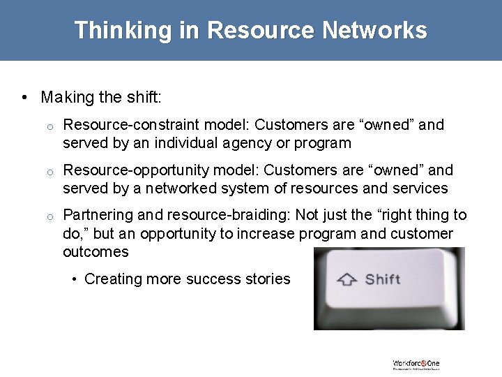 Thinking in Resource Networks • Making the shift: o Resource-constraint model: Customers are “owned”
