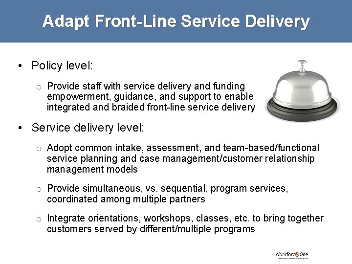 Adapt Front-Line Service Delivery • Policy level: o Provide staff with service delivery and