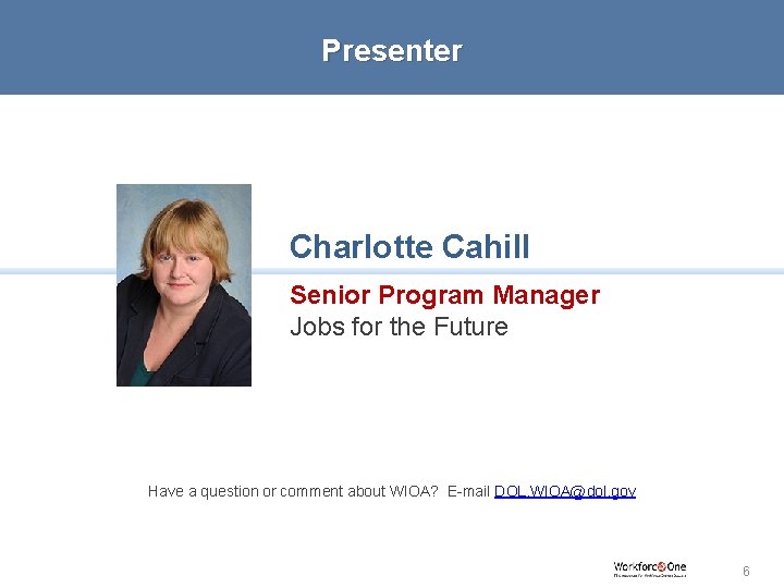 Presenter Charlotte Cahill Senior Program Manager Jobs for the Future Have a question or