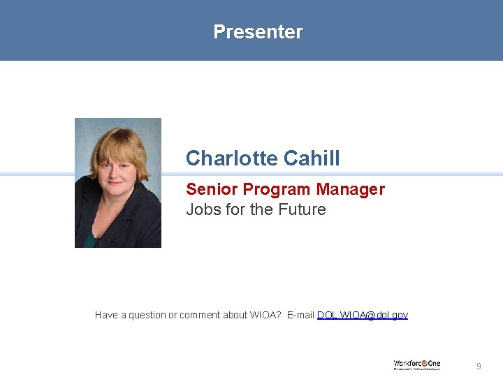 Presenter Charlotte Cahill Senior Program Manager Jobs for the Future Have a question or