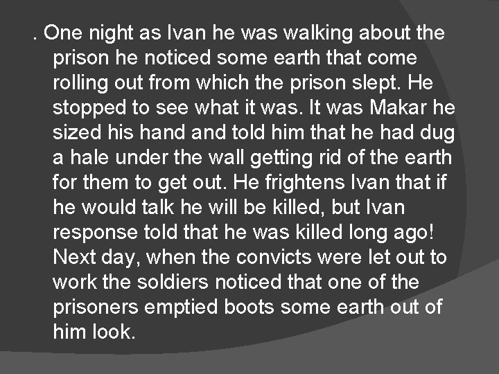 . One night as Ivan he was walking about the prison he noticed some