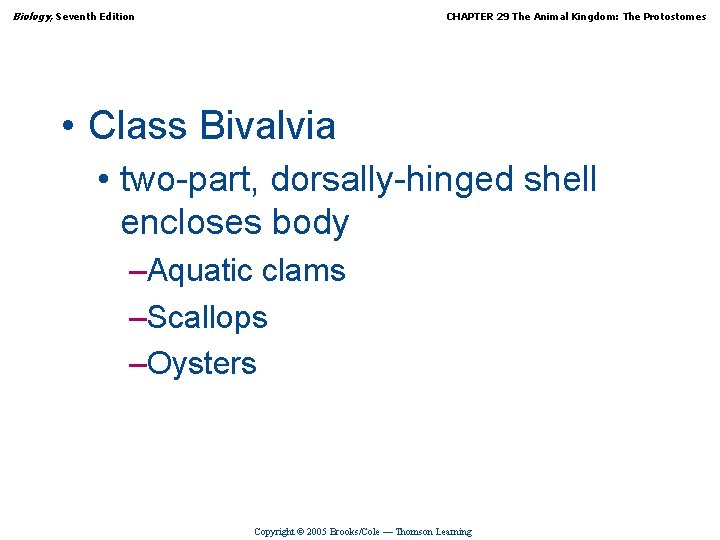 Biology, Seventh Edition CHAPTER 29 The Animal Kingdom: The Protostomes • Class Bivalvia •