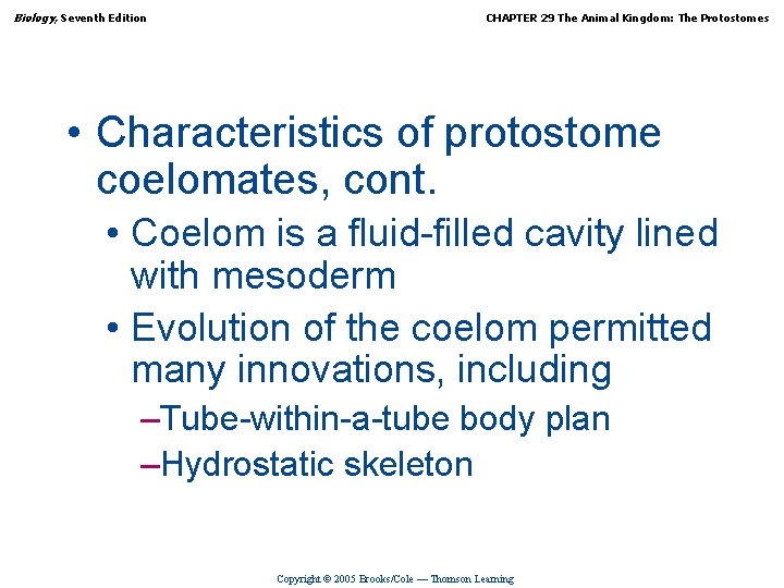 Biology, Seventh Edition CHAPTER 29 The Animal Kingdom: The Protostomes • Characteristics of protostome