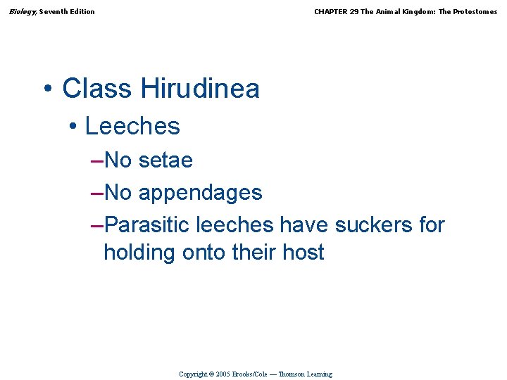 Biology, Seventh Edition CHAPTER 29 The Animal Kingdom: The Protostomes • Class Hirudinea •