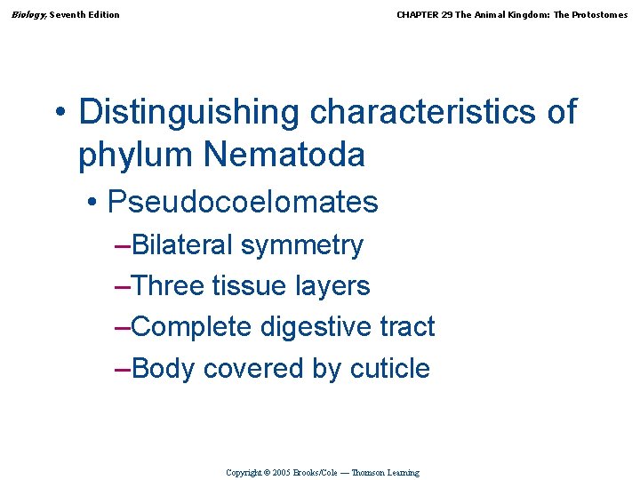 Biology, Seventh Edition CHAPTER 29 The Animal Kingdom: The Protostomes • Distinguishing characteristics of