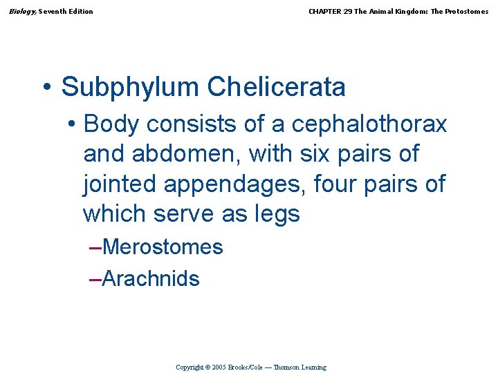 Biology, Seventh Edition CHAPTER 29 The Animal Kingdom: The Protostomes • Subphylum Chelicerata •