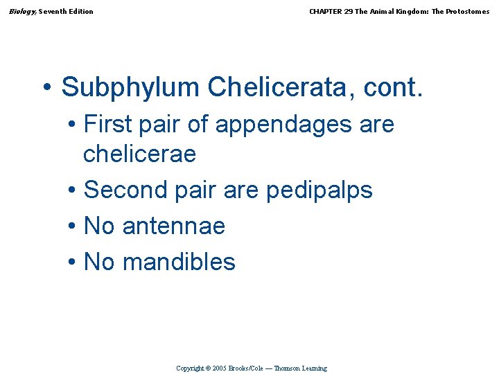 Biology, Seventh Edition CHAPTER 29 The Animal Kingdom: The Protostomes • Subphylum Chelicerata, cont.