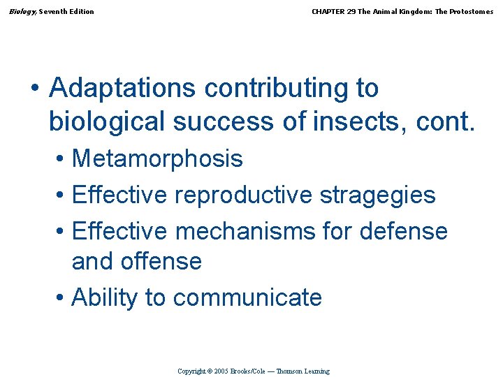 Biology, Seventh Edition CHAPTER 29 The Animal Kingdom: The Protostomes • Adaptations contributing to