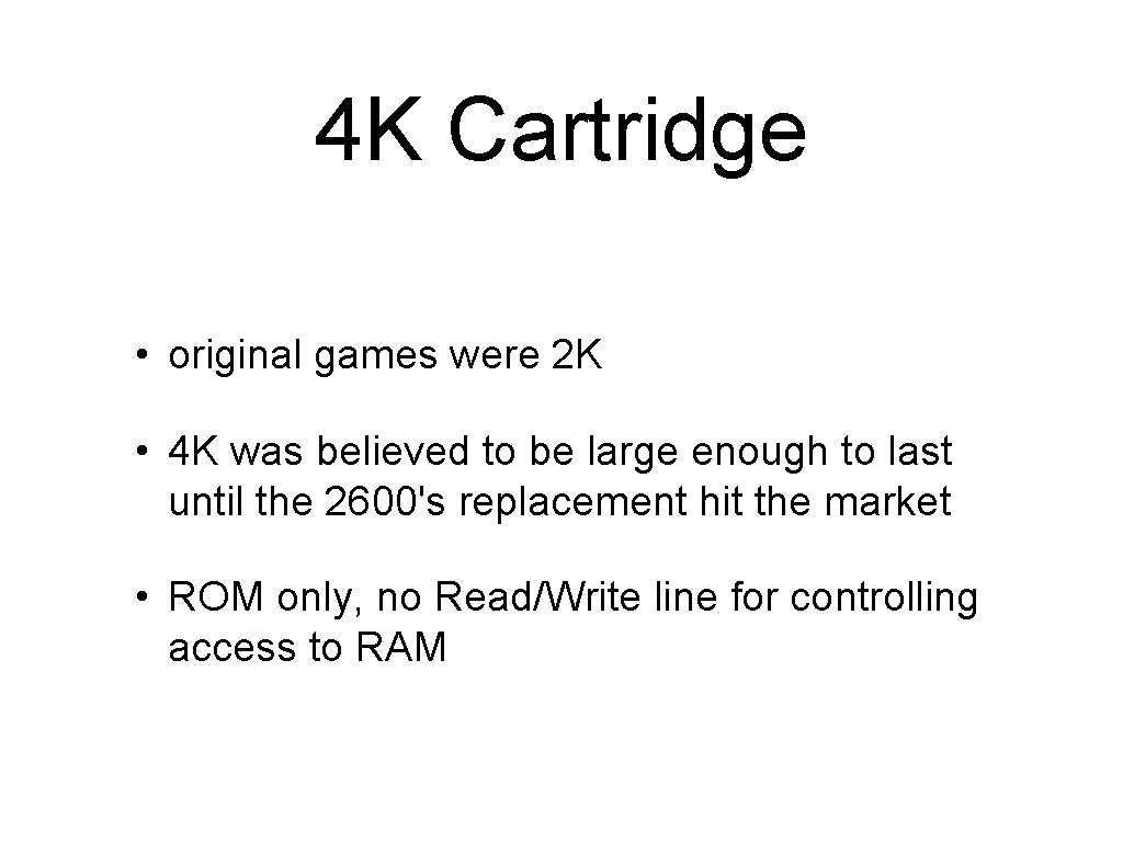 4 K Cartridge • original games were 2 K • 4 K was believed