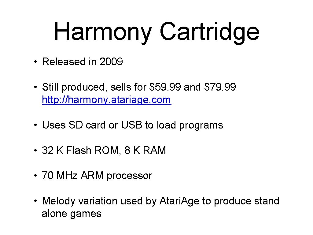 Harmony Cartridge • Released in 2009 • Still produced, sells for $59. 99 and