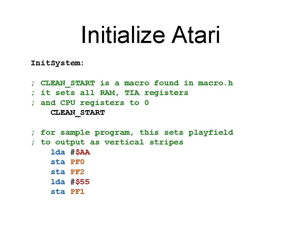 Initialize Atari Init. System: ; CLEAN_START is a macro found in macro. h ;