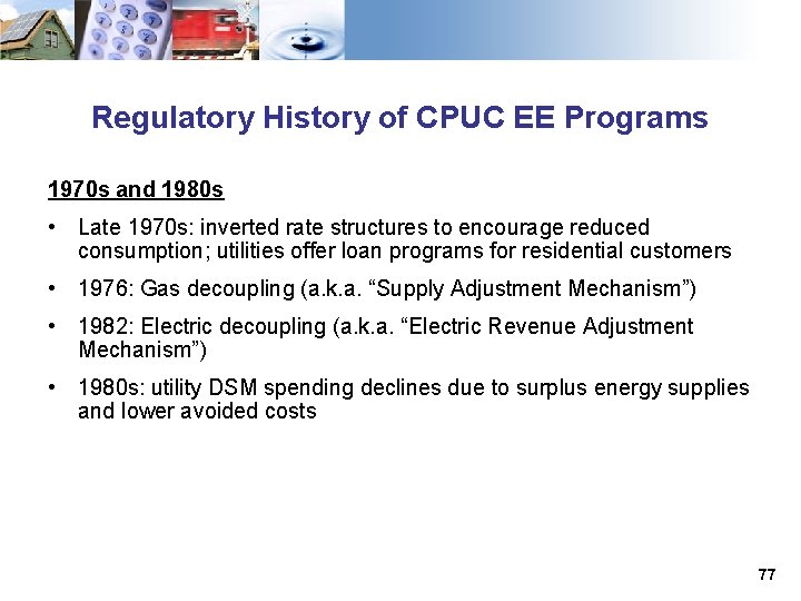 Regulatory History of CPUC EE Programs 1970 s and 1980 s • Late 1970