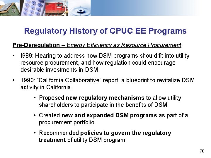 Regulatory History of CPUC EE Programs Pre-Deregulation – Energy Efficiency as Resource Procurement •