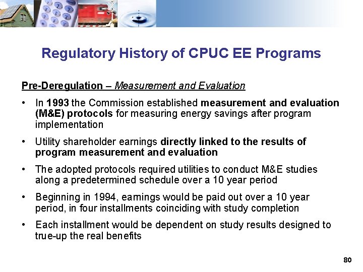 Regulatory History of CPUC EE Programs Pre-Deregulation – Measurement and Evaluation • In 1993