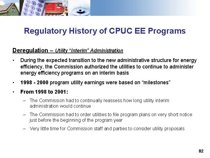 Regulatory History of CPUC EE Programs Deregulation – Utility “Interim” Administration • During the