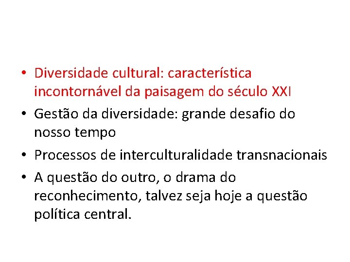  • Diversidade cultural: característica incontornável da paisagem do século XXI • Gestão da