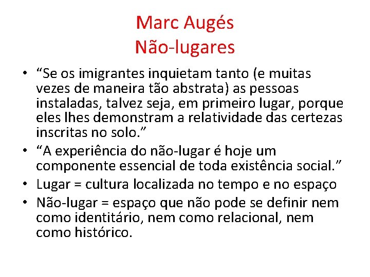 Marc Augés Não-lugares • “Se os imigrantes inquietam tanto (e muitas vezes de maneira