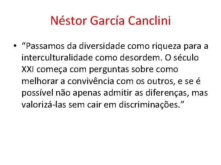 Néstor García Canclini • “Passamos da diversidade como riqueza para a interculturalidade como desordem.