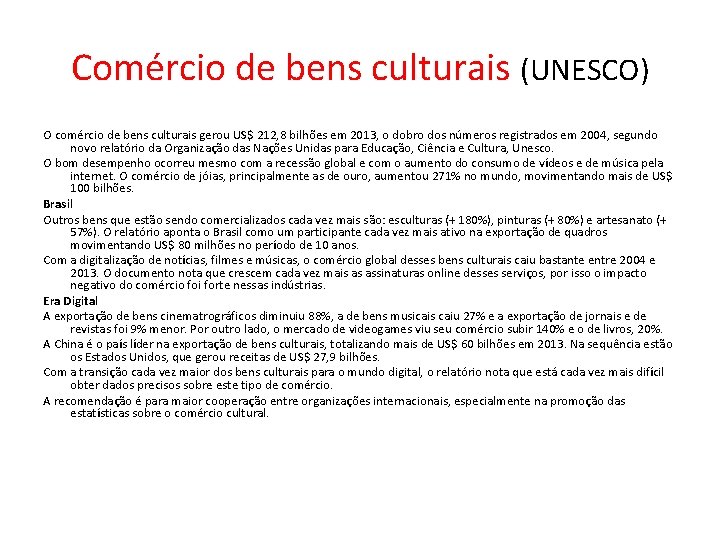 Comércio de bens culturais (UNESCO) O comércio de bens culturais gerou US$ 212, 8