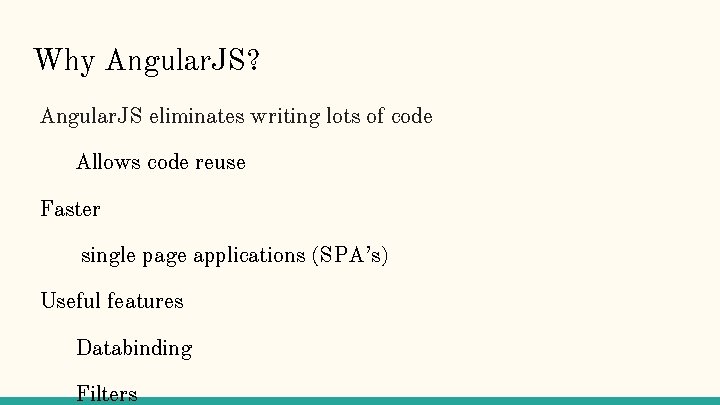 Why Angular. JS? Angular. JS eliminates writing lots of code Allows code reuse Faster