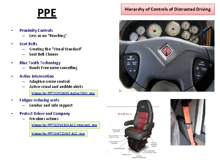 PPE • Proximity Controls – Less or no “Reaching”. • Seat Belts – Creating