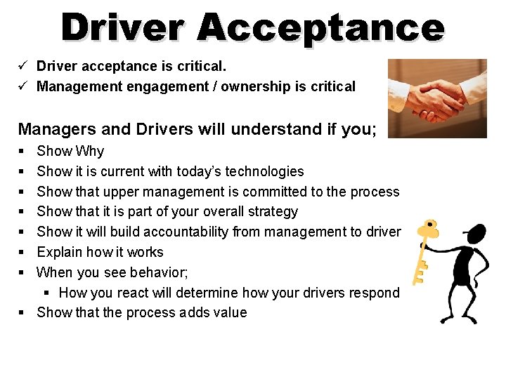 Driver Acceptance ü Driver acceptance is critical. ü Management engagement / ownership is critical