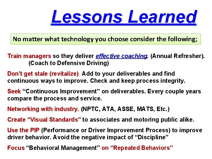 Lessons Learned No matter what technology you choose consider the following; Train managers so
