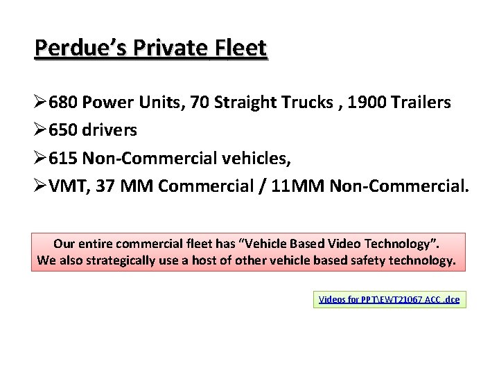 Perdue’s Private Fleet Ø 680 Power Units, 70 Straight Trucks , 1900 Trailers Ø