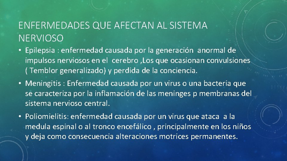 ENFERMEDADES QUE AFECTAN AL SISTEMA NERVIOSO • Epilepsia : enfermedad causada por la generación