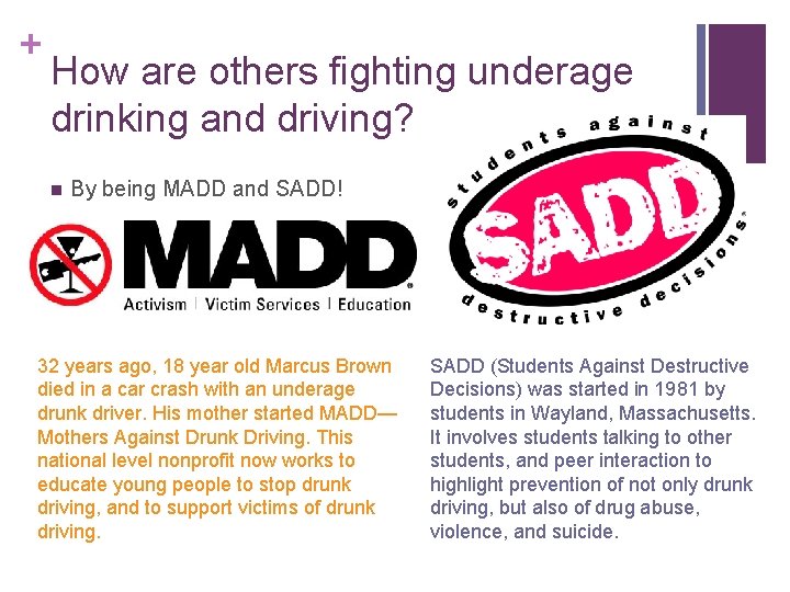 + How are others fighting underage drinking and driving? n By being MADD and