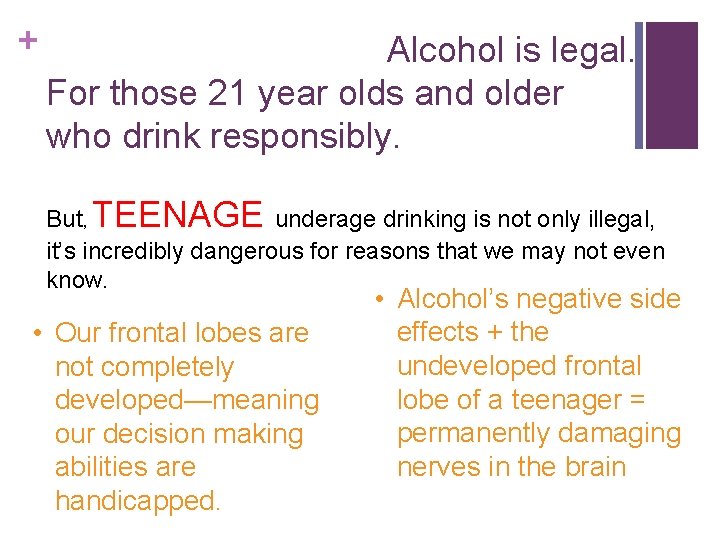 + Alcohol is legal. For those 21 year olds and older who drink responsibly.