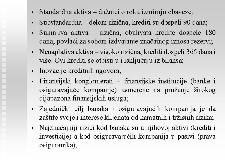 § § § § Standardna aktiva – dužnici o roku izmiruju obaveze; Substandardna –