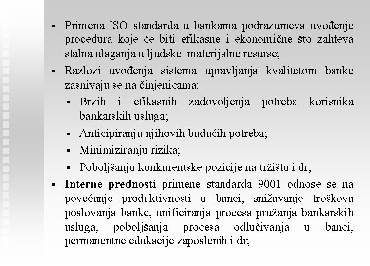 § § § Primena ISO standarda u bankama podrazumeva uvođenje procedura koje će biti