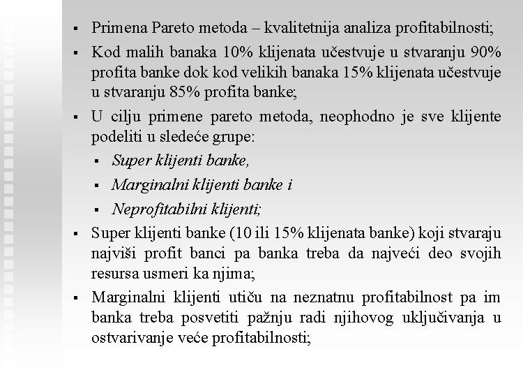 § § § Primena Pareto metoda – kvalitetnija analiza profitabilnosti; Kod malih banaka 10%