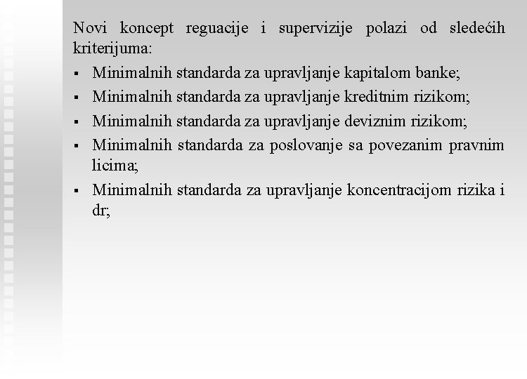 Novi koncept reguacije i supervizije polazi od sledećih kriterijuma: § Minimalnih standarda za upravljanje