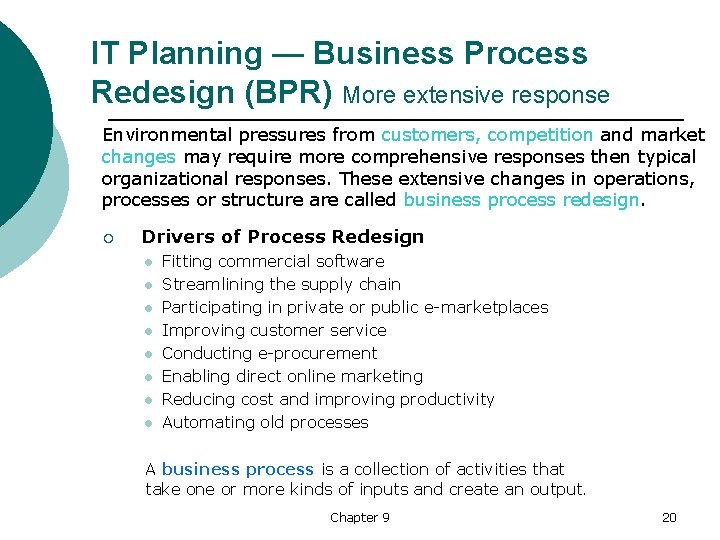 IT Planning — Business Process Redesign (BPR) More extensive response Environmental pressures from customers,