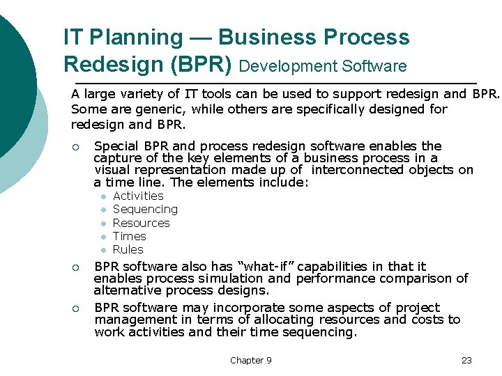 IT Planning — Business Process Redesign (BPR) Development Software A large variety of IT