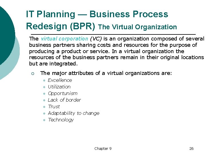 IT Planning — Business Process Redesign (BPR) The Virtual Organization The virtual corporation (VC)