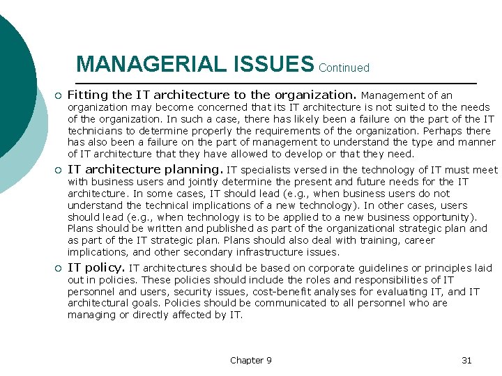 MANAGERIAL ISSUES Continued ¡ Fitting the IT architecture to the organization. Management of an