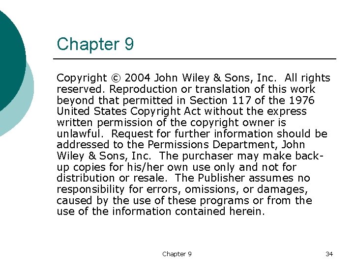 Chapter 9 Copyright © 2004 John Wiley & Sons, Inc. All rights reserved. Reproduction