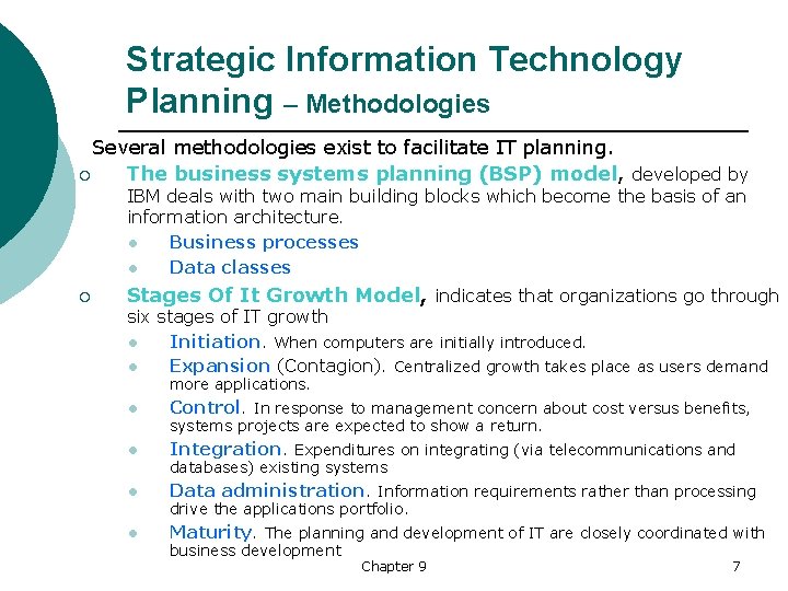 Strategic Information Technology Planning – Methodologies Several methodologies exist to facilitate IT planning. ¡