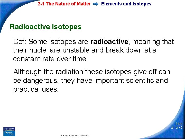 2 -1 The Nature of Matter Elements and Isotopes Radioactive Isotopes Def: Some isotopes