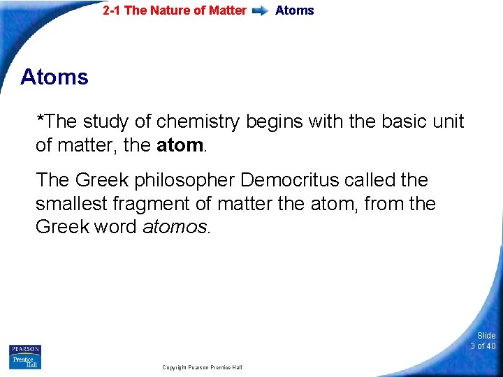 2 -1 The Nature of Matter Atoms *The study of chemistry begins with the