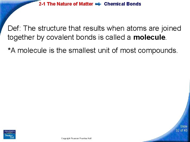 2 -1 The Nature of Matter Chemical Bonds Def: The structure that results when