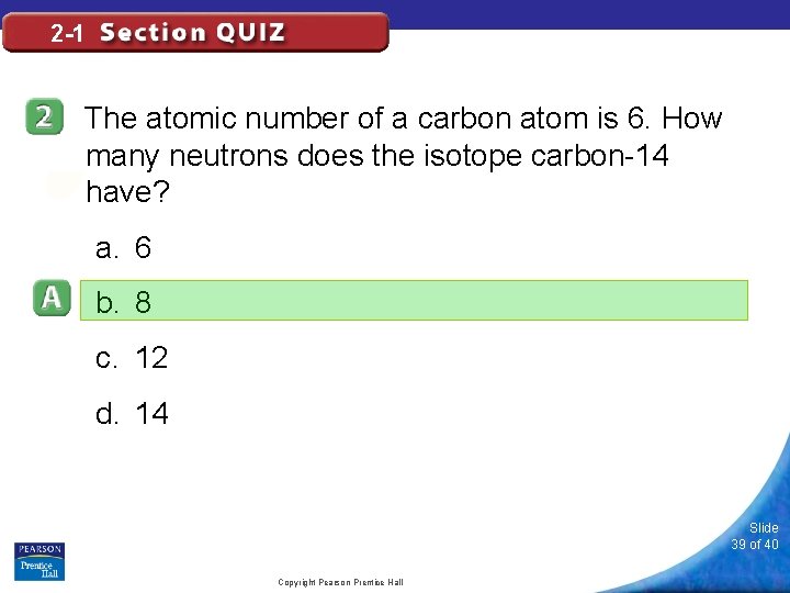 2 -1 The atomic number of a carbon atom is 6. How many neutrons